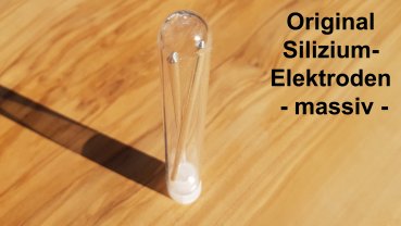 Original Silizium-Elektroden (Si) massiv 10mm x 75mm für Colloidmaster
